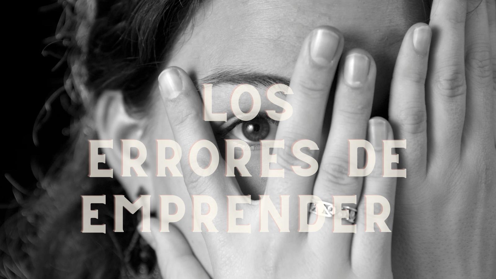 LOS MAYORES ERRORES AL EMPRENDER PARTE 2